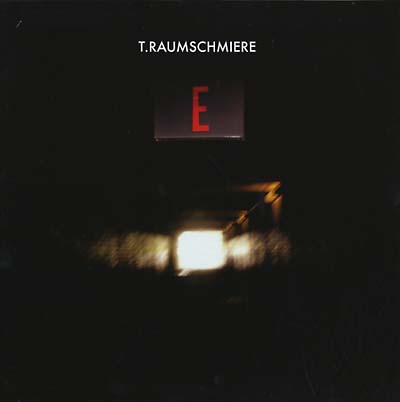 T.RAUMSCHMIERE - E [Vinyl] (ONLINE ORDER ONLY)
