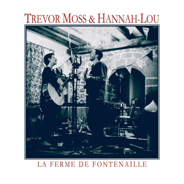 TREVOR MOSS AND HANNAH-LOU - La Ferme De Fontenaille [CD] (ONLINE ORDER ONLY)