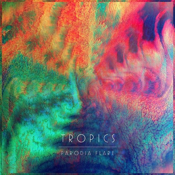 Tropics - Parodia Flare [CD] (ONLINE ORDER ONLY)