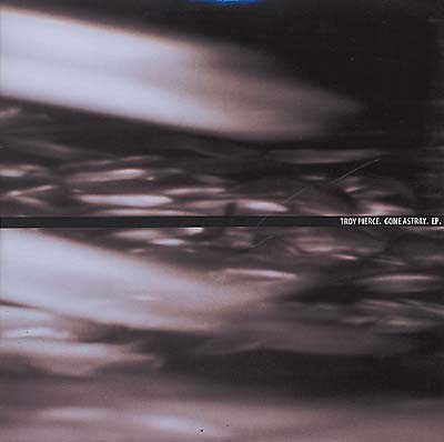 TROY PIERCE - Gone Astray EP [Vinyl]