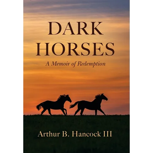 Dark Horses: A Memoir of Redemption - Hardcover (ONLINE ORDER ONLY)