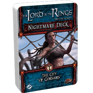 Lord of the Rings LCG: The City of Corsairs Nightmare Deck (ONLINE ORDER ONLY)