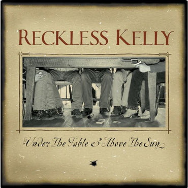 Reckless Kelly - Under The Table And Above The Sun (20th Anniversary) [LP] [Vinyl] (ONLINE ORDER ONLY)