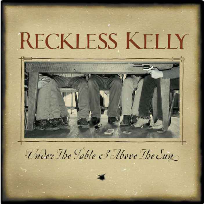 Reckless Kelly - Under The Table And Above The Sun (20th Anniversary) [LP] [Vinyl]