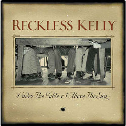 Reckless Kelly - Under The Table And Above The Sun (20th Anniversary) [LP] [Vinyl]