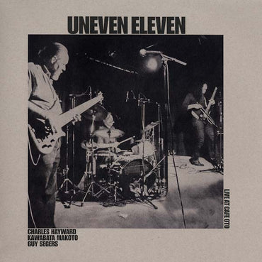 UNEVEN ELEVEN - Live at Cafe OTO [Vinyl] (ONLINE ORDER ONLY)