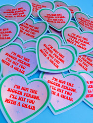 Funny Heart Sticker – Not the Bigger Person – Vinyl Chair Threat Waterproof Decal (Online Order Only)