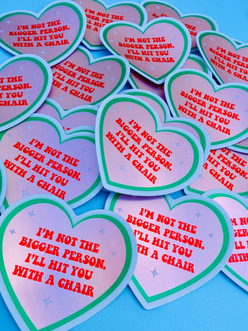 Funny Heart Sticker – Not the Bigger Person – Vinyl Chair Threat Waterproof Decal (Online Order Only)