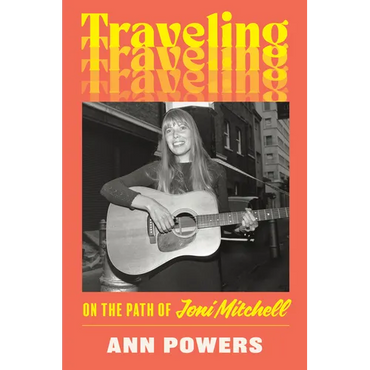 Traveling: On the Path of Joni Mitchell - Hardcover (ONLINE ORDER ONLY)