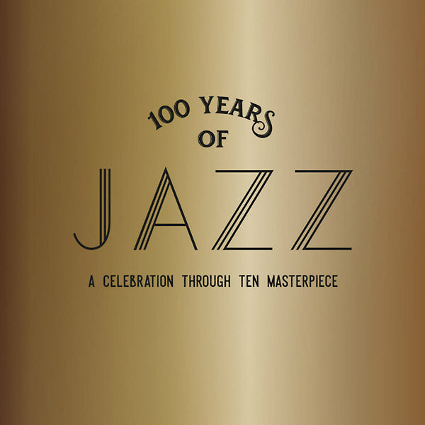 100 Years Of Jazz: A Celebration Through Ten Masterpieces [CD]
