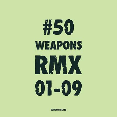 50 Weapons RMX 01-09 [CD] (ONLINE ORDER ONLY)