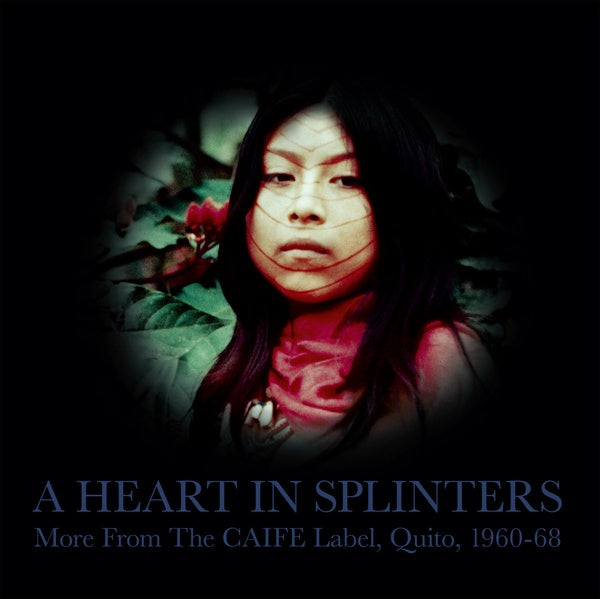 Va - A Heart In Splinters: More From The CAIFE Label, Quito, 1960-68 [Vinyl] (ONLINE ORDER ONLY)