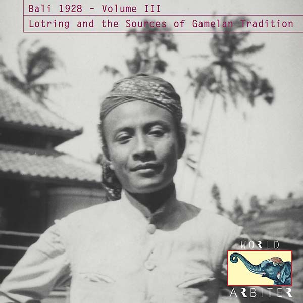 Va - Bali 1928, Vol. III: Lotring and the Sources of Gamelan Tradition [CD] (ONLINE ORDER ONLY)