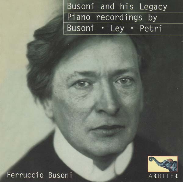 Busoni and His Legacy: Piano Recordings by Busoni, Ley, Petri [CD]