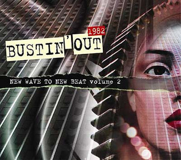 Bustin' Out 1982 - New Wave To New Beat Volume 2 [CD] (ONLINE ORDER ONLY)