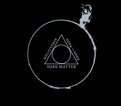 Dark Matter: Multiverse 2004-2009 [CD]