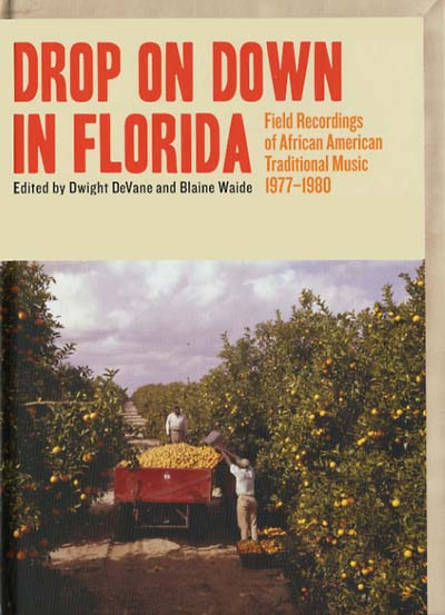 Drop on Down in Florida: Field Recordings of African American Traditional Music 1977-1980 [CD] (ONLINE ORDER ONLY)