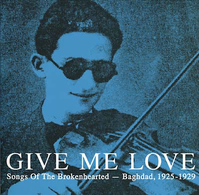 Give Me Love: Songs of the Brokenhearted: Baghdad, 1925-1929 [Vinyl] (ONLINE ORDER ONLY)
