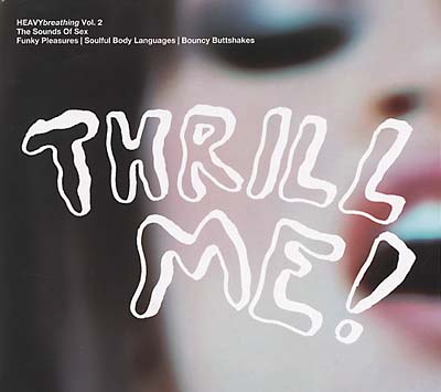 HEAVYbreathing Vol. 2, The Sounds of Sex: Thrill Me! [CD]