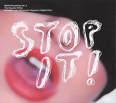 HEAVYbreathing Vol. 3, The Sounds of Sex: Stop It! [CD]