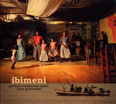 Ibimeni: Garifuna Traditional Music From Guatemala [CD]