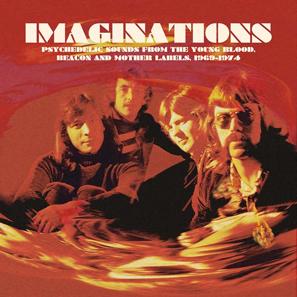 Imaginations: Psychedelic Sounds from the Young Blood, Beacon and Mother Labels, 1969-1974 [Vinyl] (ONLINE ORDER ONLY)