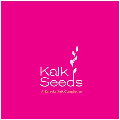 Kalk Seeds: A Karaoke Kalk Compilation [CD]