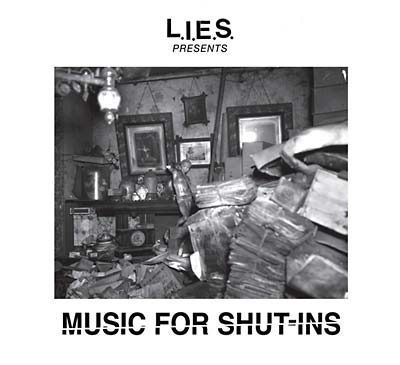 L.I.E.S. Presents Music for Shut-Ins [CD]