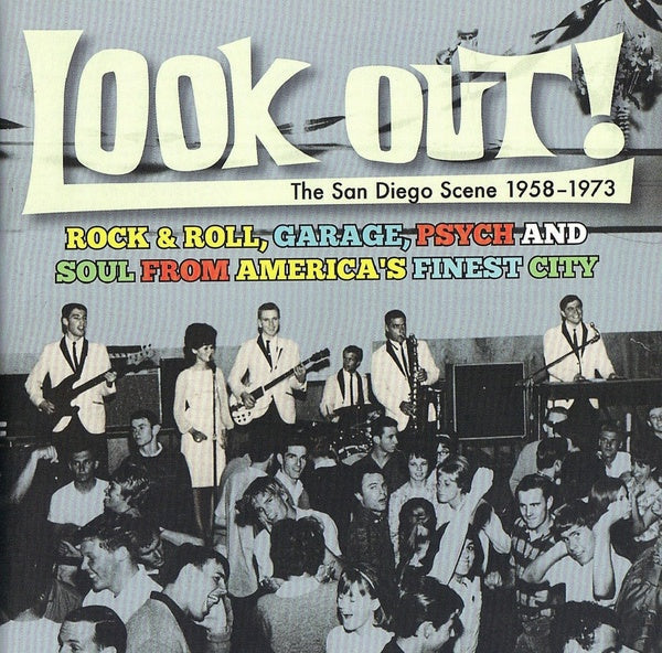 Look Out! The San Diego Scene 1958-1973: Rock & Roll, Garage, Psych And Soul from America's Finest City [CD]