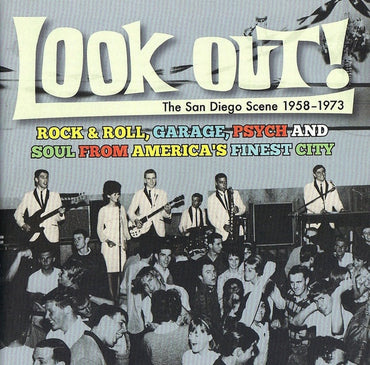 Look Out! The San Diego Scene 1958-1973: Rock & Roll, Garage, Psych And Soul from America's Finest City [CD]