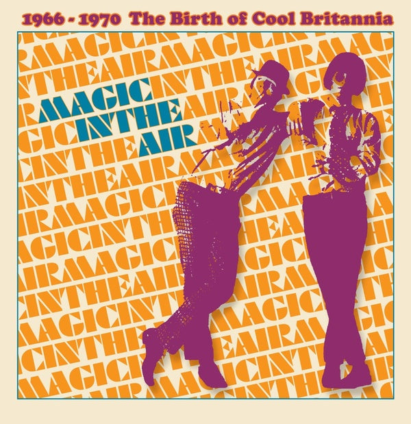 Magic In The Air: Volume 1, 1966-1970 The Birth of Cool Britannia [CD] (ONLINE ORDER ONLY)