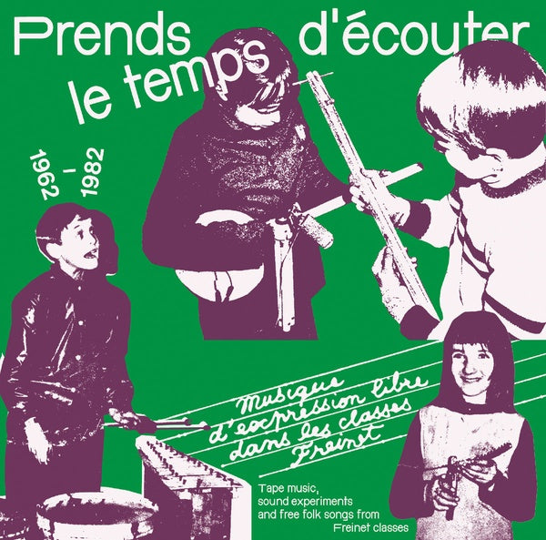 Va - Prends le temps d'ecouter: Tape music, sound experiments and Free Folk Songs by Children from Freinet Classes 1962-1982 [CD] (ONLINE ORDER ONLY)