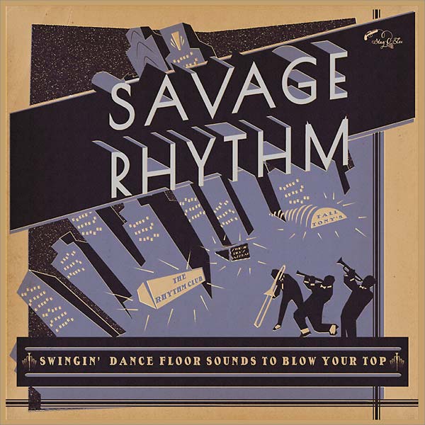 Savage Rhythm: Swingin' Dance Floor Sounds to Blow Your Top [CD]