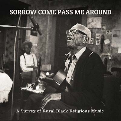 Va - Sorrow Come Pass Me Around: A Survey of Rural Black Religious Music [Vinyl] (ONLINE ORDER ONLY)