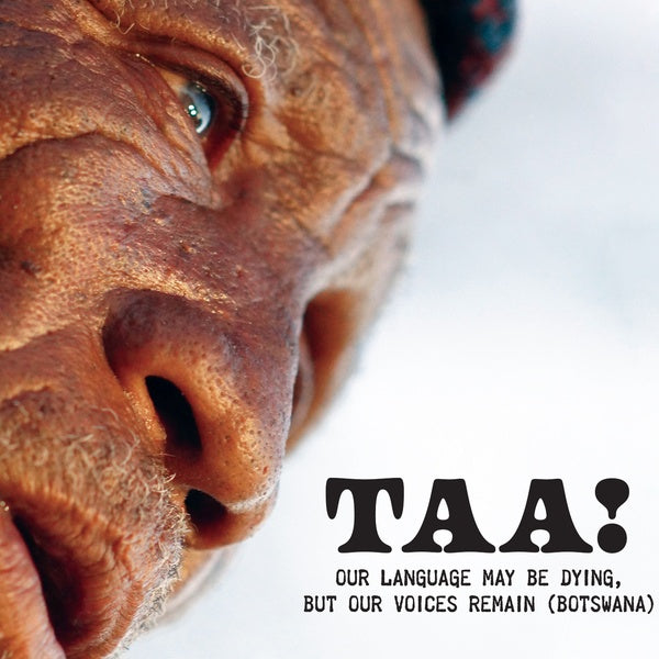 Taa! - Our Language May Be Dying, but Our Voices Remain (Botswana) [CD]