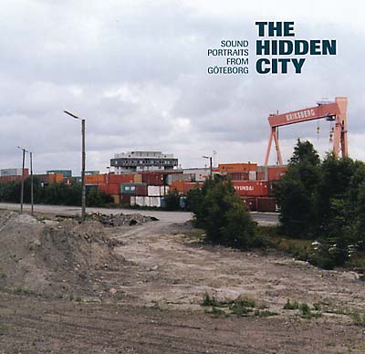 The Hidden City: Sound Portraits from Göteborg [CD]