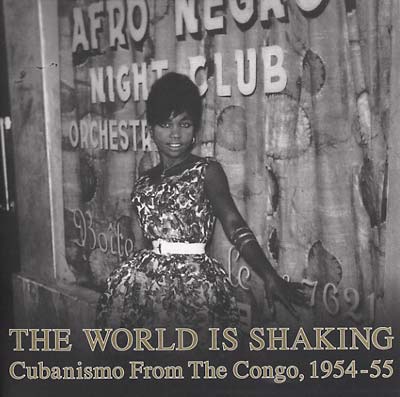 The World Is Shaking: Cubanismo From The Congo, 1954-55 [CD]