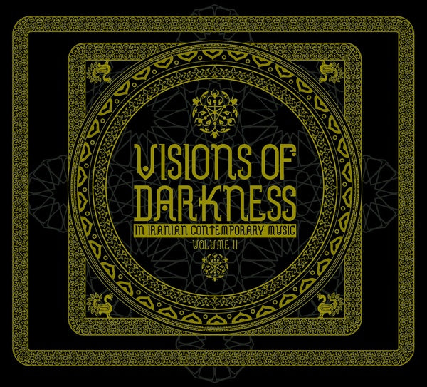 Visions Of Darkness (In Iranian Contemporary Music): Volume II [CD]