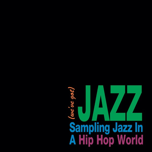 Va - We've Got Jazz: Sampling Jazz In A Hip Hop World [Vinyl] (ONLINE ORDER ONLY)
