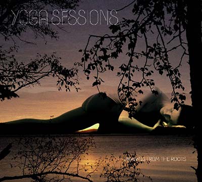 Yoga Sessions: Drawing From The Roots [CD]