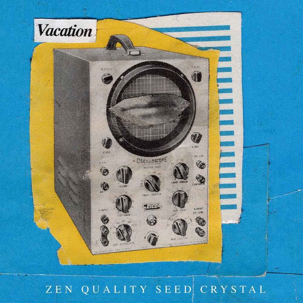 Vacation - Zen Quality Seed Crystal [Vinyl]