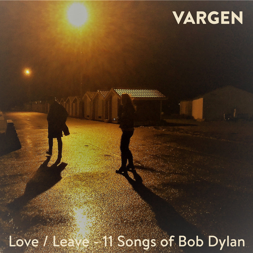 Vargen - Love/Leave: 11 Songs Of Bob Dylan [CD] (ONLINE ORDER ONLY)