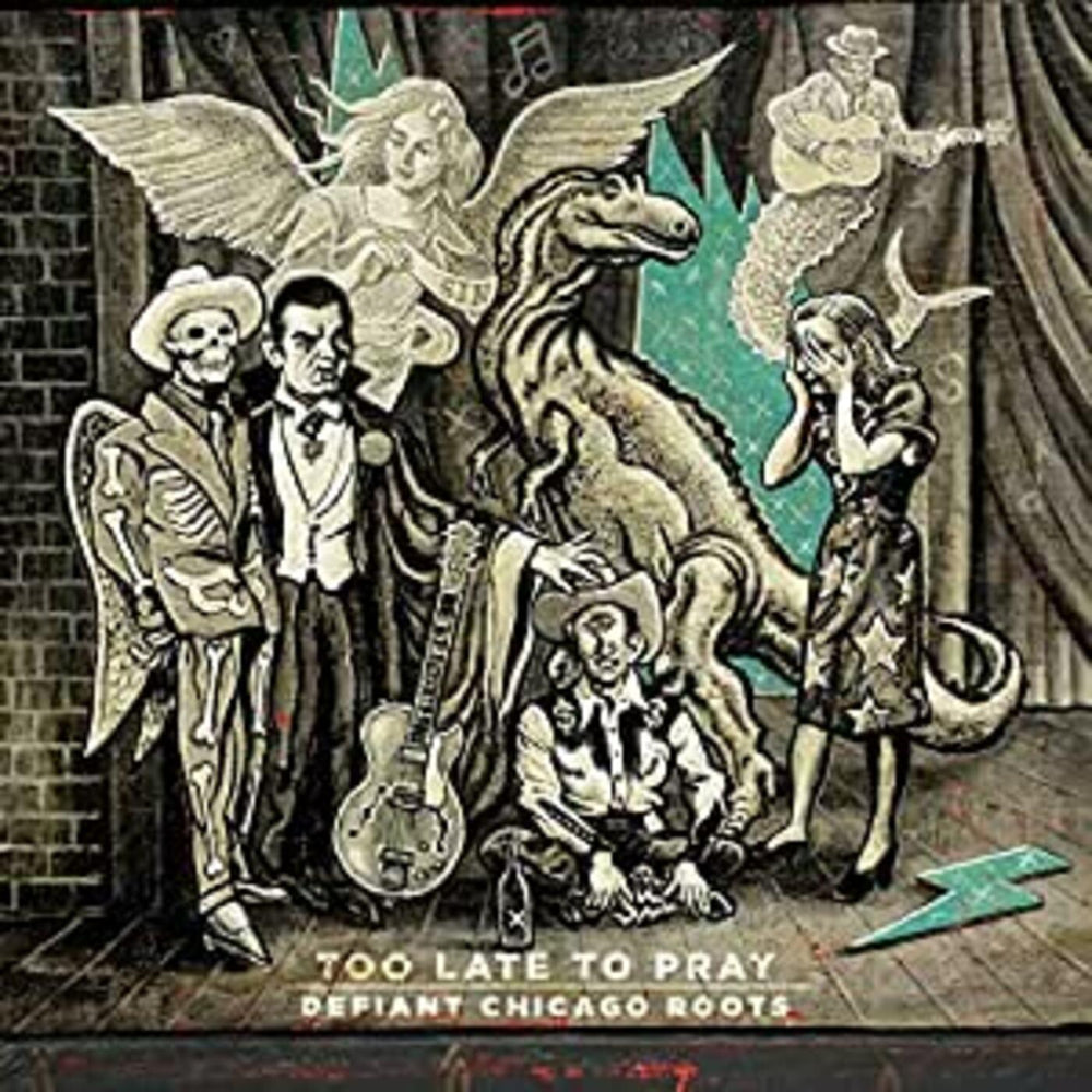 Too Late To Pray: Defiant Chicago Roots [CD] (ONLINE ORDER ONLY)