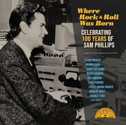 Where Rock 'n' Roll Was Born: Celebrating 100 Years of Sam Phillips [2 LP] [Vinyl] (ONLINE ORDER ONLY)