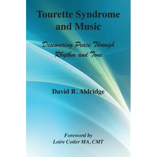 Tourette Syndrome and Music: Discovering Peace Through Rhythm and Tone - Paperback (ONLINE ORDER ONLY)