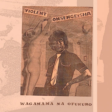 VIOLENT ONSEN GEISHA - Wagamama Na Ofukuro [Vinyl] (ONLINE ORDER ONLY)