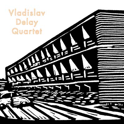 VLADISLAV DELAY QUARTET - Vladislav Delay Quartet [CD] (ONLINE ORDER ONLY)