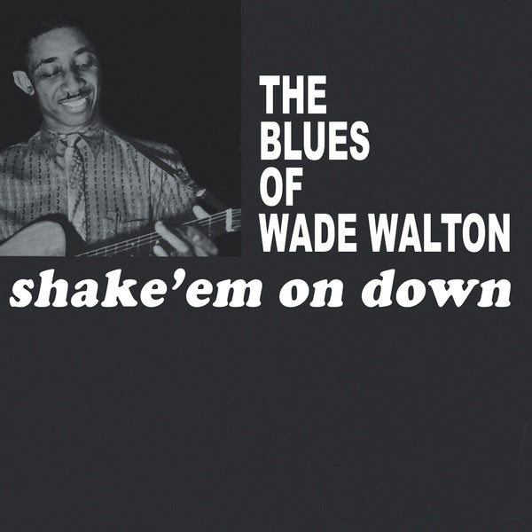 WADE WALTON - Shake 'Em On Down [Vinyl] (ONLINE ORDER ONLY)