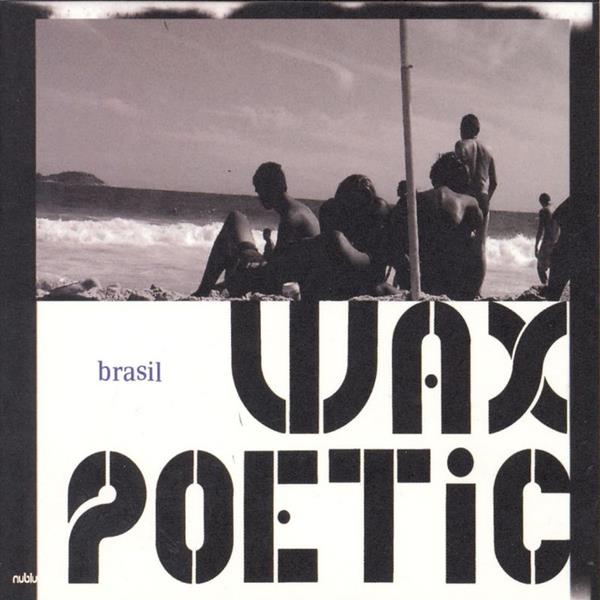 Wax Poetic - Brasil [CD] (ONLINE ORDER ONLY)