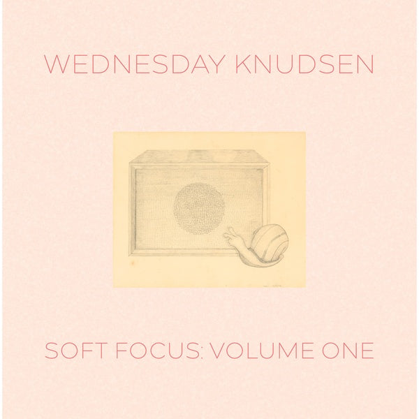 WEDNESDAY KNUDSEN - Soft Focus Volume One [Vinyl]